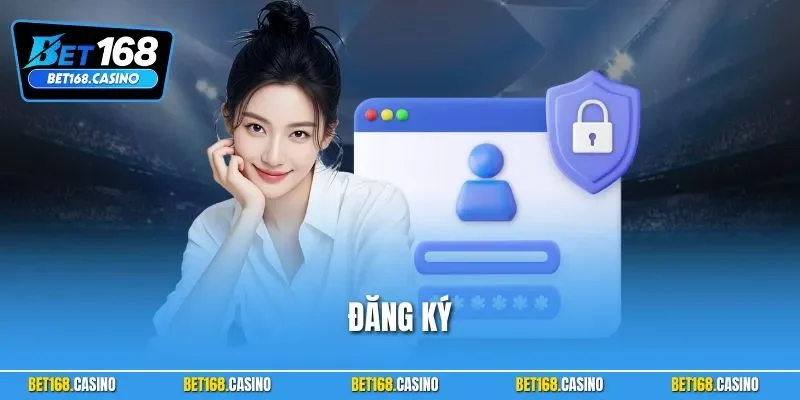 Đăng Ký BET168 – Chỉ 1 Phút Là Có Tài Khoản Chính Chủ 2025