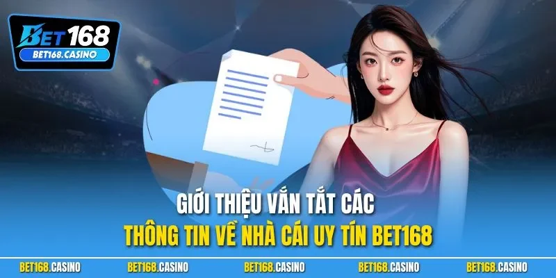 Giới thiệu vắn tắt các thông tin về nhà cái uy tín BET168