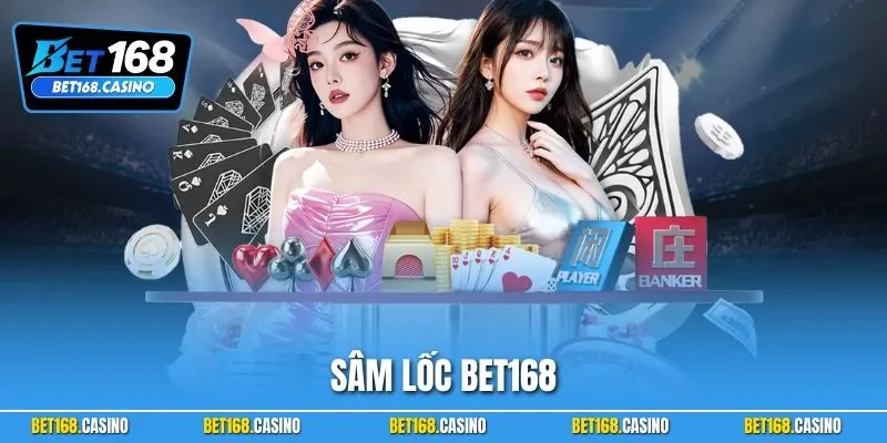 Sâm Lốc BET168| Siêu Phẩm Bài Quốc Dân Săn Đón Nhất 2025